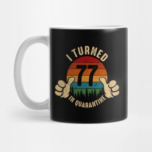 I Turned 77 In Quarantine Mug